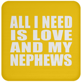 All I Need Is Love And My Nephews - Drink Coaster