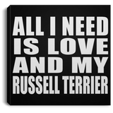 All I Need Is Love And My Russell Terrier - Canvas Square