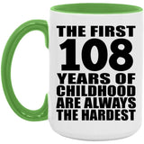108th Birthday First 108 Years of Childhood Are The Hardest - 15oz Accent Mug Green