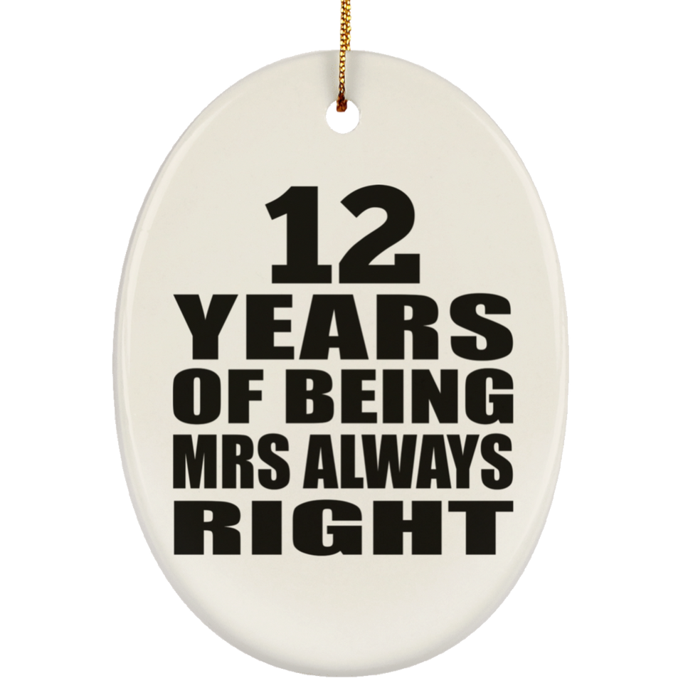 12th Anniversary 12 Years of Being Mrs Always Right - Oval Ornament