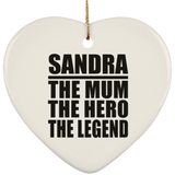 Sandra The Mum The Hero The Legend - Heart Ornament