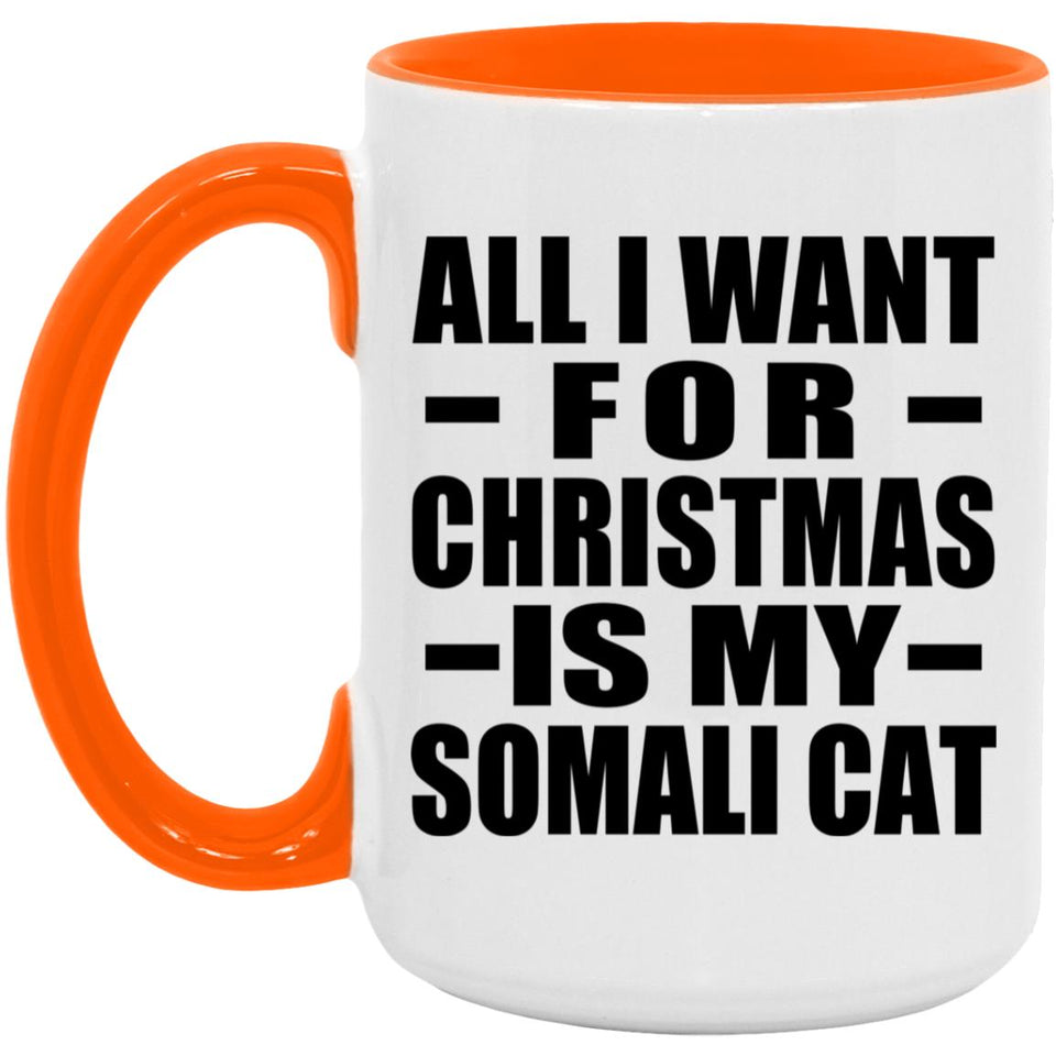 All I Want For Christmas Is My Somali Cat - 15oz Accent Mug Orange