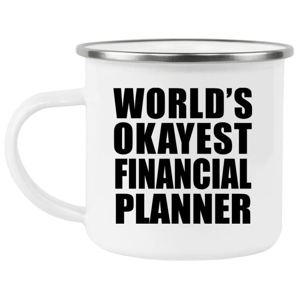 World's Okayest Financial Planner - 12oz Camping Mug