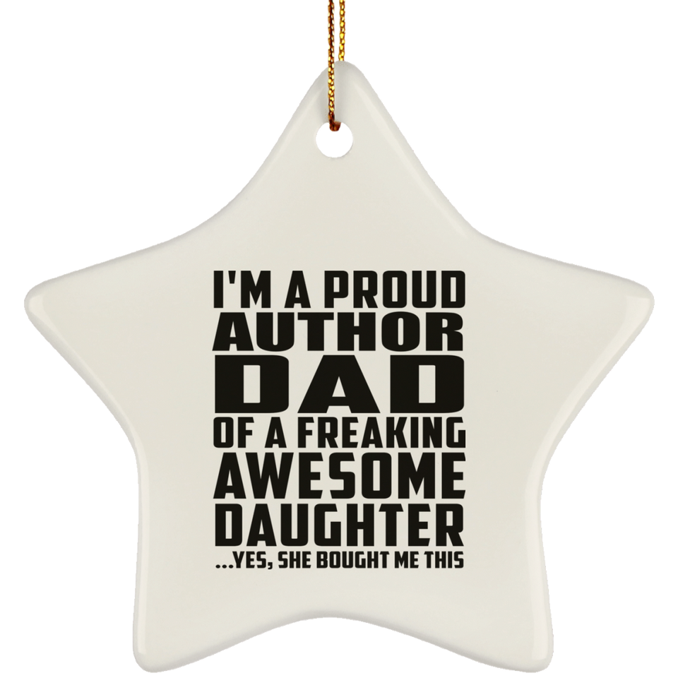 Proud Author Dad Of Awesome Daughter - Star Ornament