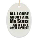All I Care About Is My Sons - Oval Ornament