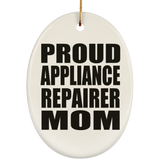 Proud Appliance Repairer Mom - Oval Ornament