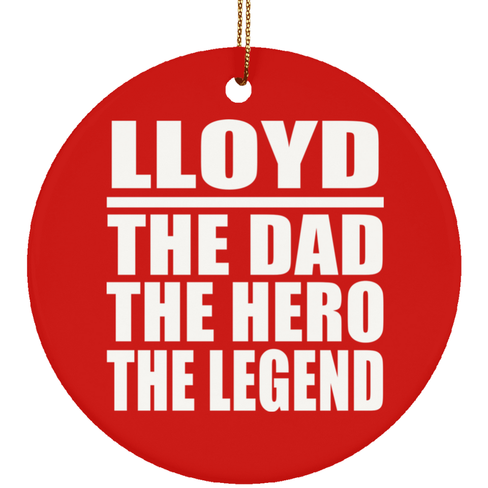 Lloyd The Dad The Hero The Legend - Circle Ornament