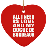 All I Need Is Love And My Dogue De Bordeaux - Heart Ornament