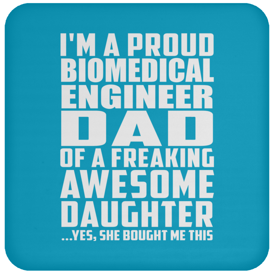 Proud Biomedical Engineer Dad Of Awesome Daughter - Drink Coaster