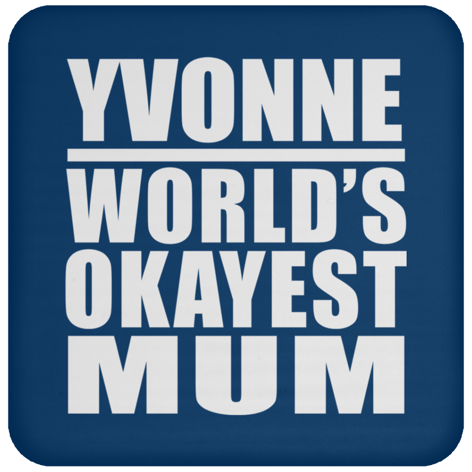 Yvonne World's Okayest Mum - Drink Coaster