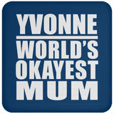 Yvonne World's Okayest Mum - Drink Coaster