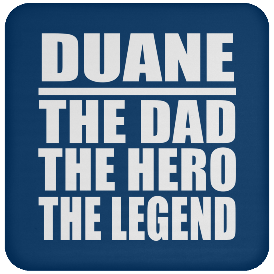 Duane The Dad The Hero The Legend - Drink Coaster