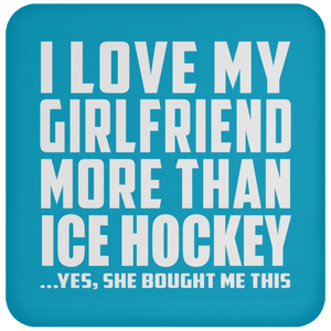 I Love My Girlfriend More Than Ice Hockey - Drink Coaster