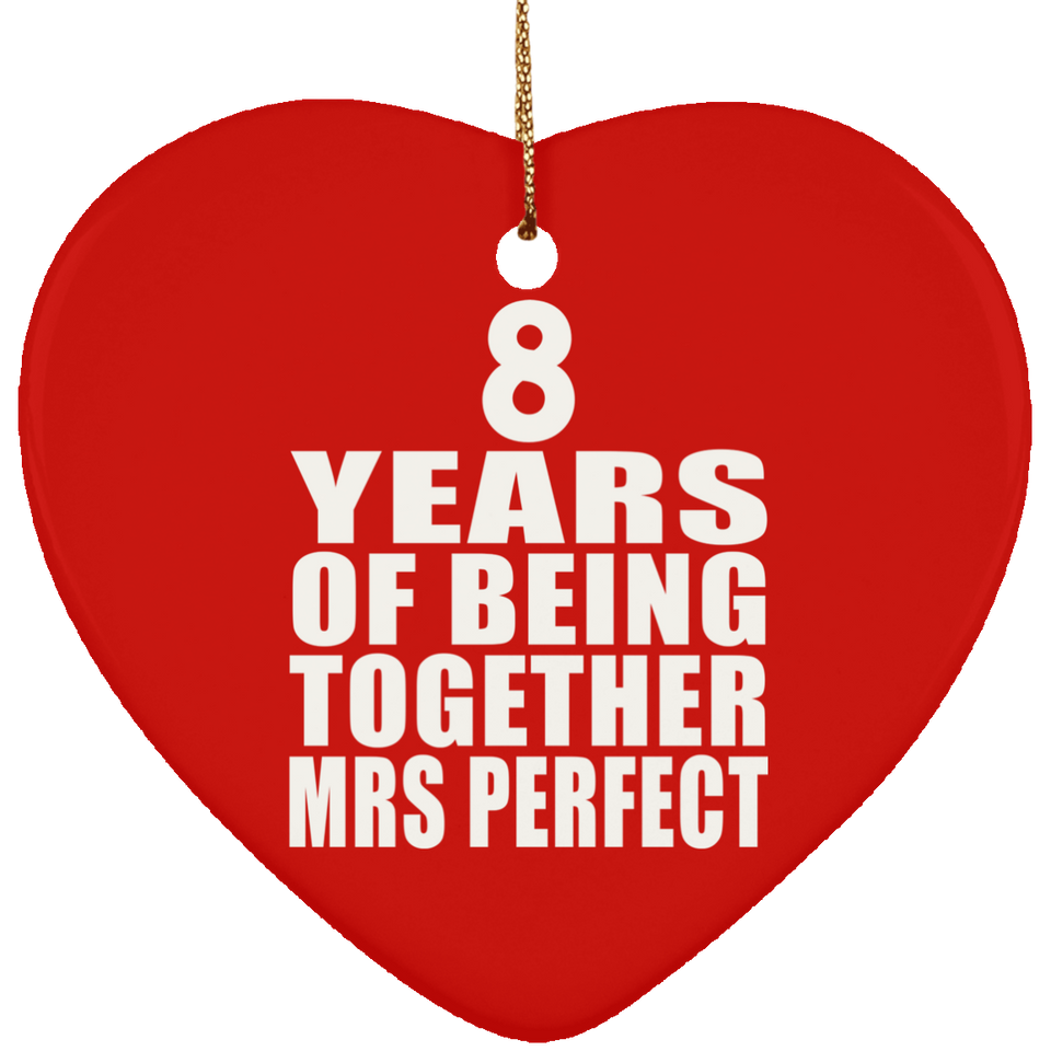 8th Anniversary 8 Years Of Being Mrs Perfect - Heart Ornament