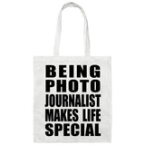 Being Photo Journalist Makes Life Special - Tote Bag White