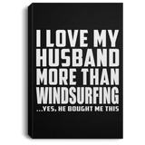 I Love My Husband More Than Windsurfing - Canvas Portrait