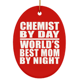 Chemist By Day World's Best Mom By Night - Oval Ornament