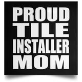 Proud Tile Installer Mom - Poster Square