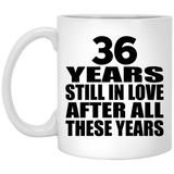 36th Anniversary 36 Years Still In Love After These Years - 11oz Coffee Mug