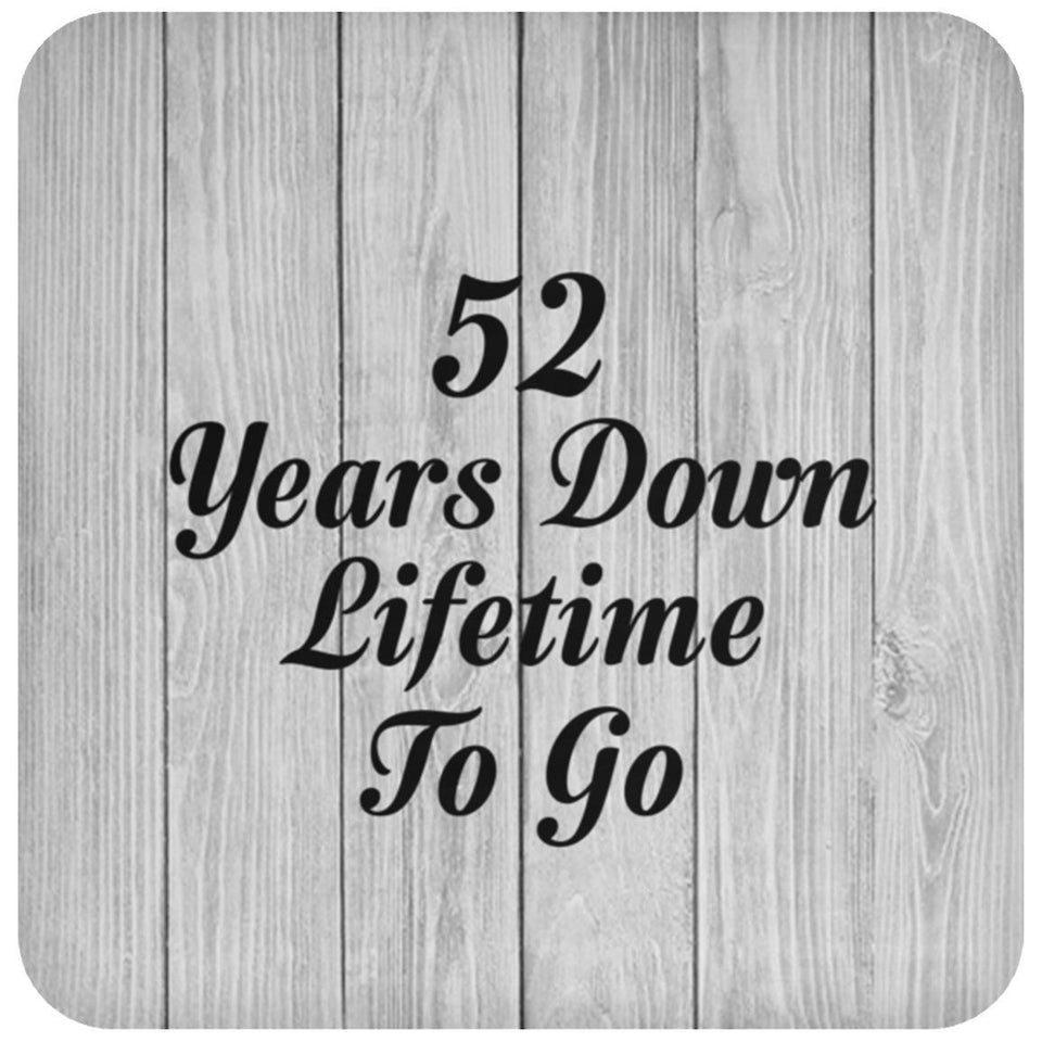 52nd Anniversary 52 Years Down Lifetime To Go - Drink Coaster F