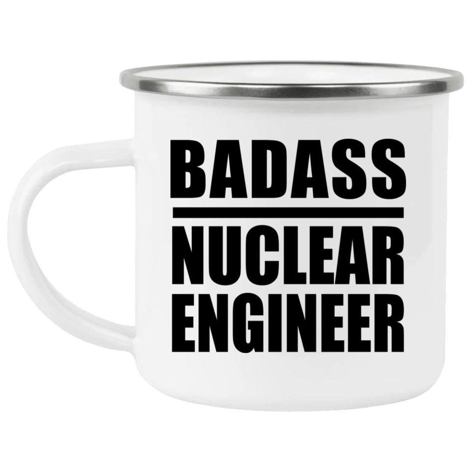 Badass Nuclear Engineer - 12oz Camping Mug
