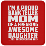 Proud Bank Teller Mom Of Awesome Daughter - Drink Coaster