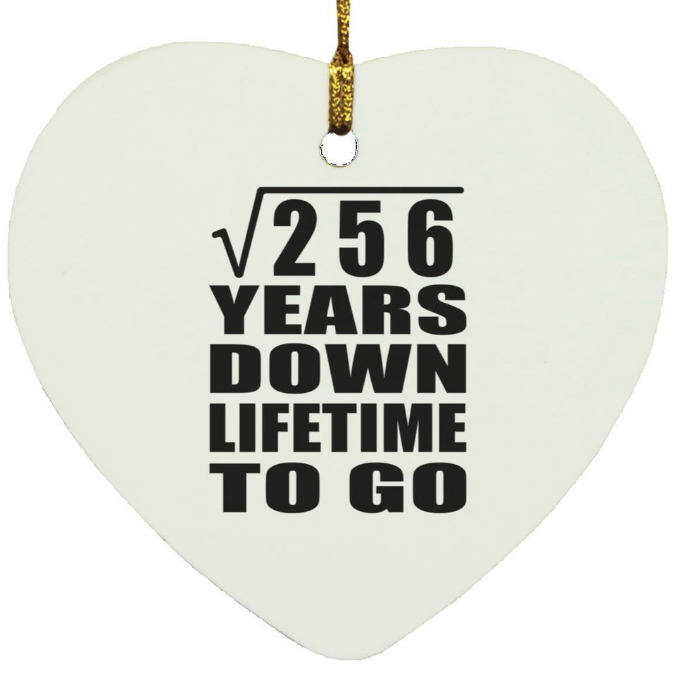 16th Anniversary Square Root of 256 Years Lifetime To Go - Heart Ornament