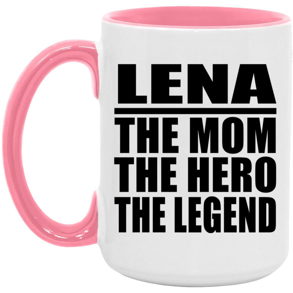 Lena The Mom The Hero The Legend - 15oz Accent Mug Pink