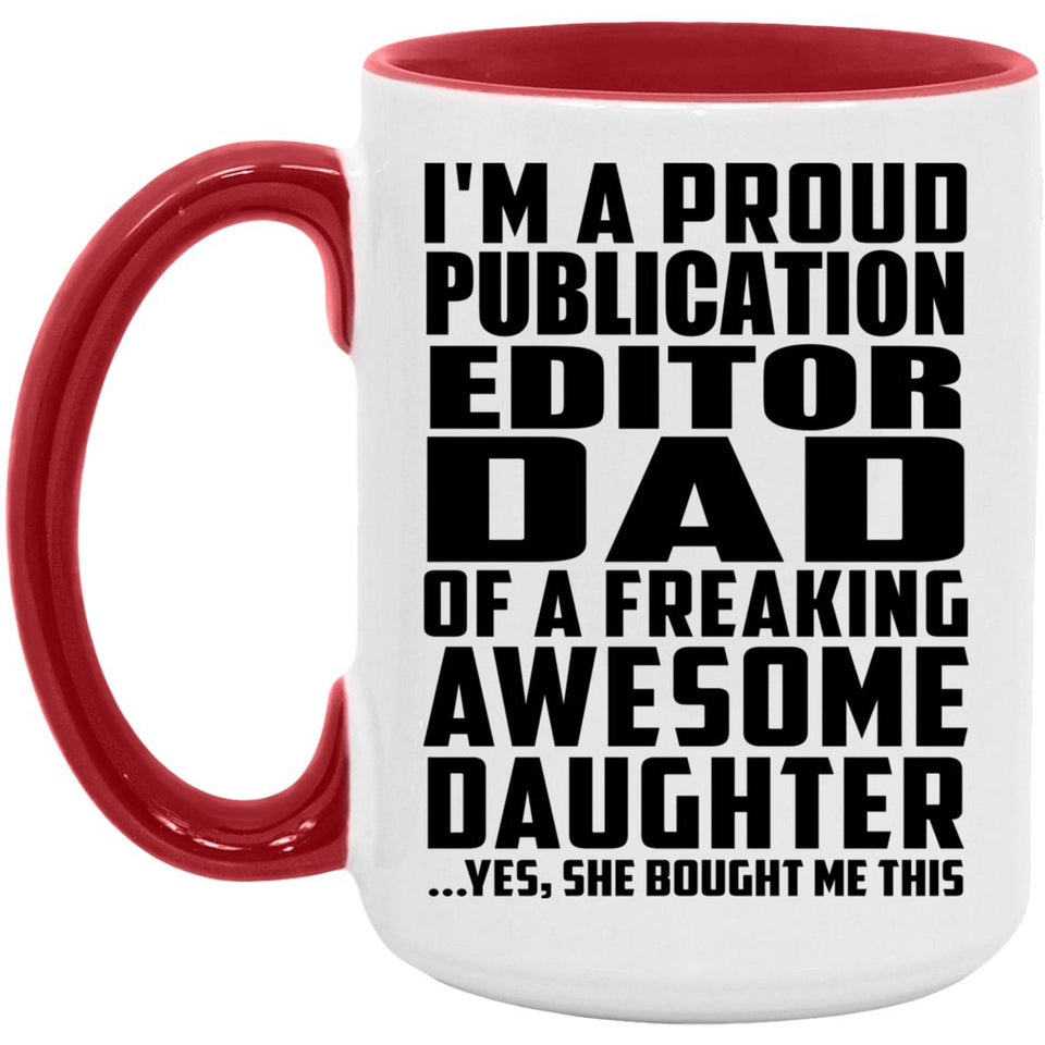 Proud Publication Editor Dad Of Awesome Daughter - 15oz Accent Mug Red