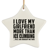 I Love My Girlfriend More Than Ice Climbing - Star Ornament