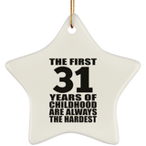 31st Birthday First 31 Years of Childhood Are The Hardest - Star Ornament