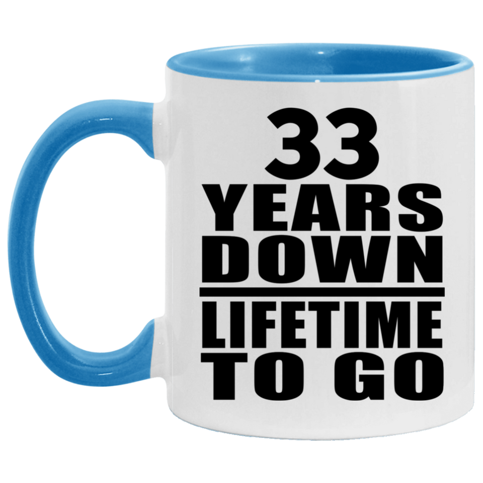 33rd Anniversary 33 Years Down Lifetime To Go - 11oz Accent Mug Blue