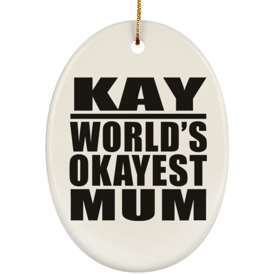 Kay World's Okayest Mum - Oval Ornament