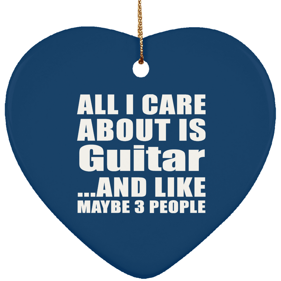 All I Care About Is Guitar - Heart Ornament