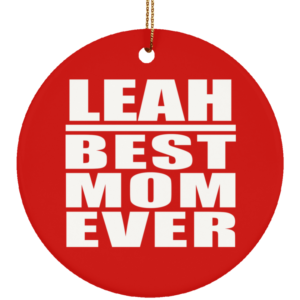 Leah Best Mom Ever - Circle Ornament