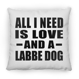All I Need Is Love And A Labbe Dog - Throw Pillow