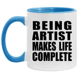 Being Artist Makes Life Complete - 11oz Accent Mug Blue