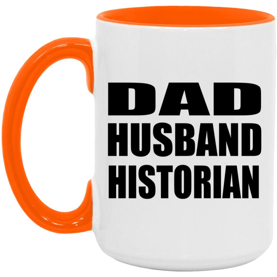 Dad Husband Historian - 15oz Accent Mug Orange