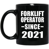 Forklift Operator Since 2021 - 11oz Coffee Mug Black