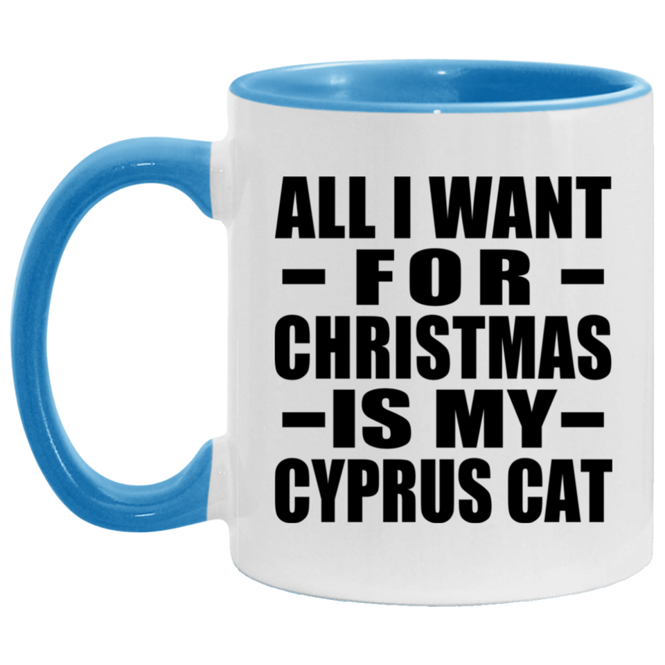 All I Want For Christmas Is My Cyprus Cat - 11oz Accent Mug Blue