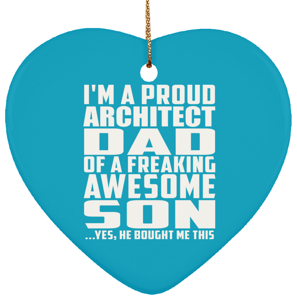 Proud Architect Dad Of Awesome Son - Heart Ornament