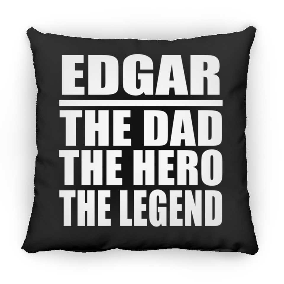 Edgar The Dad The Hero The Legend - Throw Pillow Black