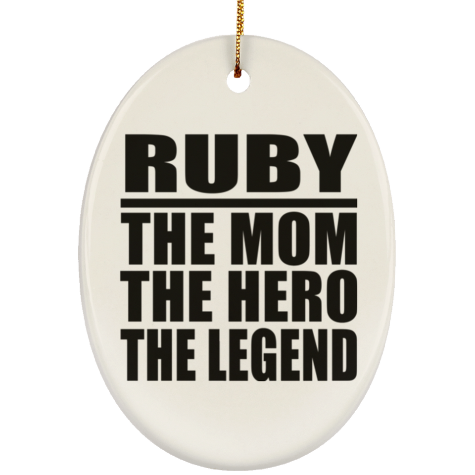 Ruby The Mom The Hero The Legend - Oval Ornament