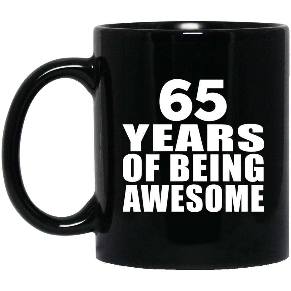 65th Birthday 65 Years Of Being Awesome - 11 Oz Coffee Mug Black