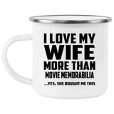 I Love My Wife More Than Movie Memorabilia - 12oz Camping Mug