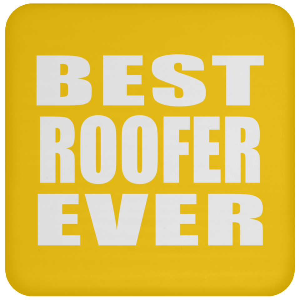Best Roofer Ever - Drink Coaster