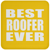 Best Roofer Ever - Drink Coaster