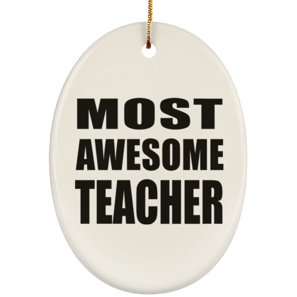 Most Awesome Teacher - Oval Ornament
