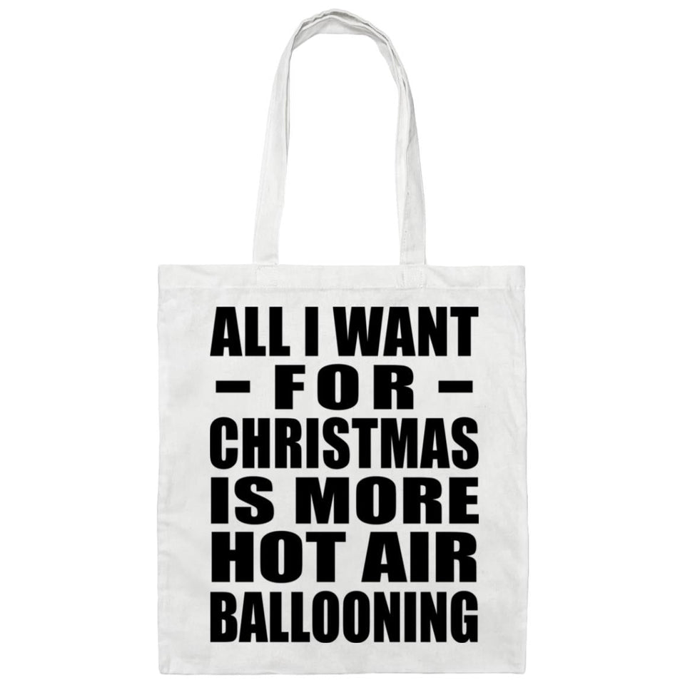 All I Want For Christmas Is More Hot Air Ballooning - Tote Bag White