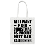 All I Want For Christmas Is More Hot Air Ballooning - Tote Bag White